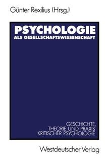 Psychologie als Gesellschaftswissenschaft: Geschichte, Theorie und Praxis kritischer Psychologie (German Edition)