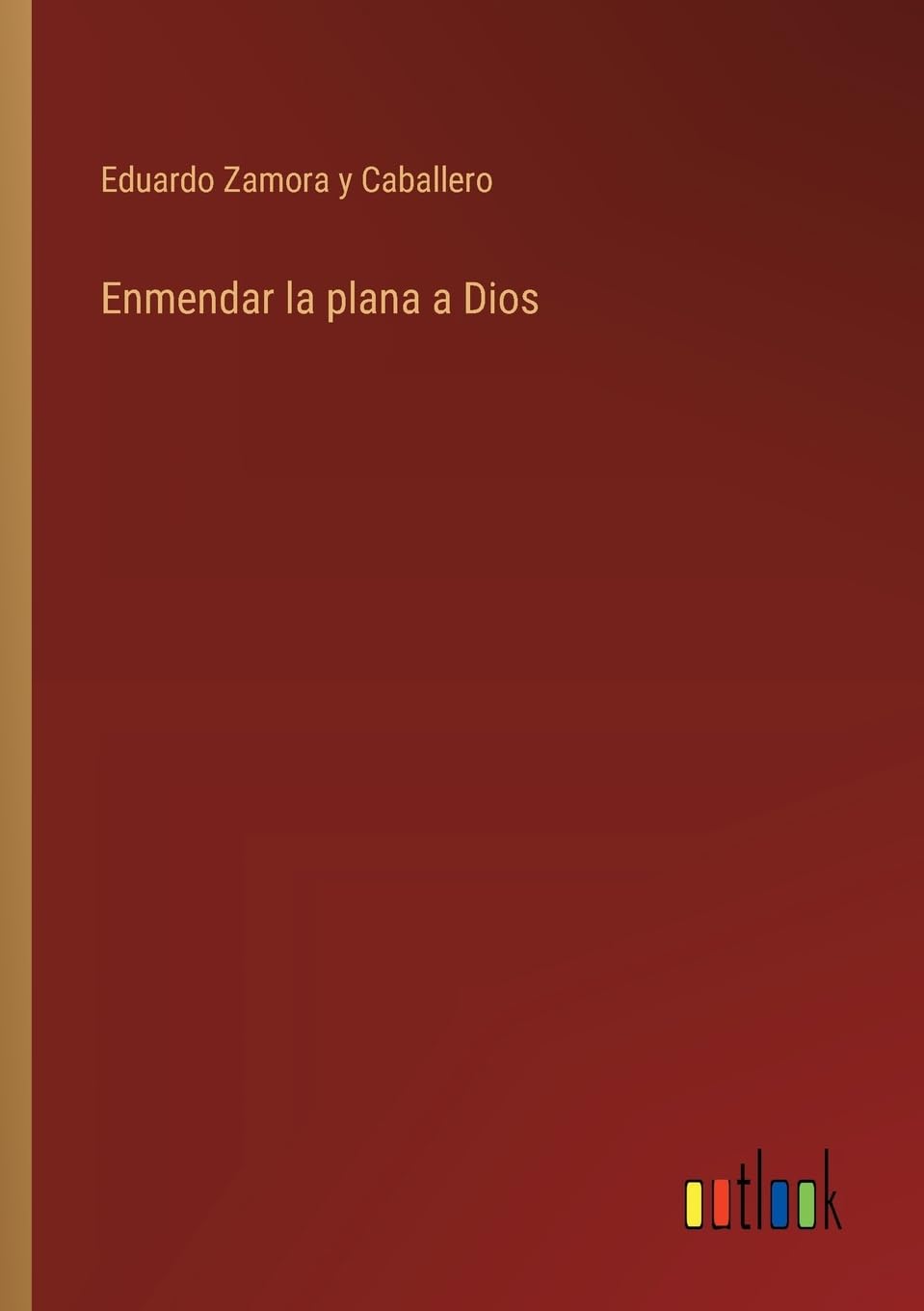 Enmendar la plana a Dios