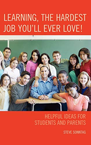 Learning, the Hardest Job You'll Ever Love!: Helpful Ideas for Students and Parents