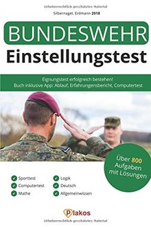 Bundeswehr Einstellungstest 2018 inklusive App: Eignungstest erfolgreich bestehen | 800 Aufgaben mit Lösungen: Erfahrungsbericht, Sport, Computertest, Mathe, Logik, Deutsch, Allgemeinwissen, Ablauf