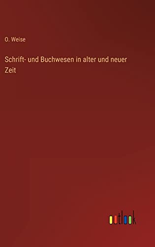 Schrift- und Buchwesen in alter und neuer Zeit