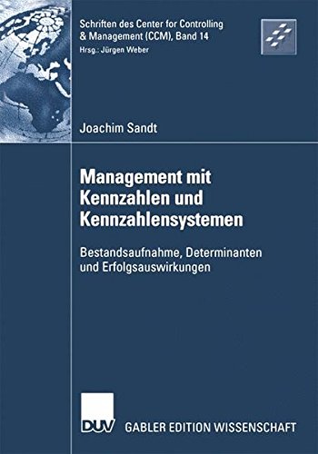 Management mit Kennzahlen und Kennzahlensystemen: Bestandsaufnahme, Determinanten und Erfolgsauswirkungen (Schriften des Center for Controlling & Management (CCM)) (German Edition)