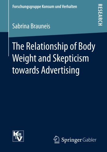 The Relationship of Body Weight and Skepticism towards Advertising (Forschungsgruppe Konsum und Verhalten)