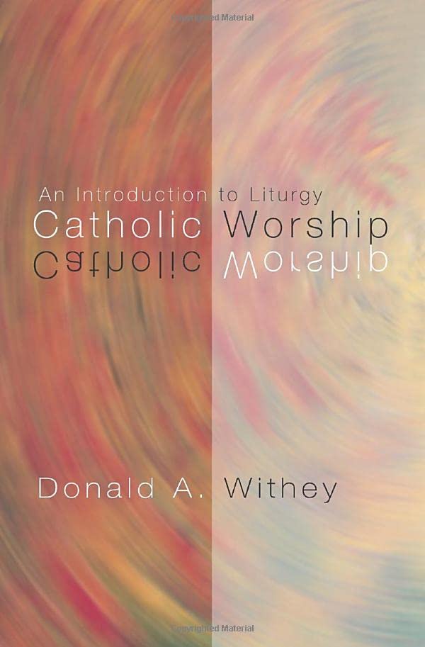 Catholic Worship: An Introduction to Liturgy: An Intoduction to Liturgy
