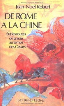 De Rome à la Chine : sur les routes de la soie au temps des Césars