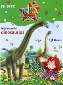 Kika Superbruja. Todo sobre los dinosaurios (Castellano - Bruño - Knister - Kika Superbruja - Kika Superbruja No Ficción)