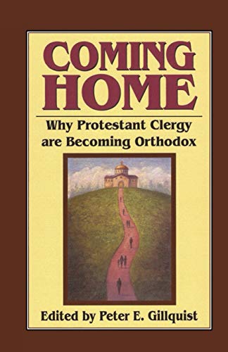 Coming Home: Why Protestant Clergy are Becoming Orthodox