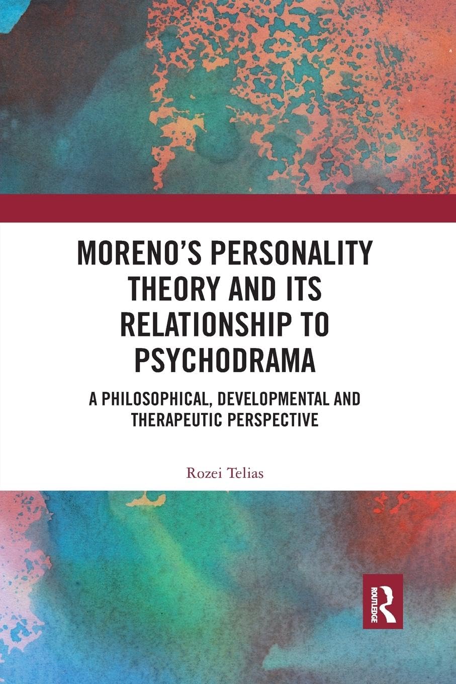 Moreno's Personality Theory and its Relationship to Psychodrama: A Philosophical, Developmental and Therapeutic Perspective