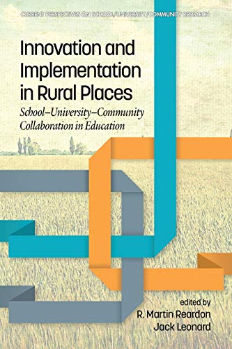 Innovation and Implementation in Rural Places: School-University-Community Collaboration in Education (Current Perspectives on SchoolUniversityCommunity Research)