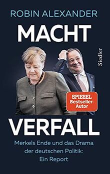 Machtverfall: Merkels Ende und das Drama der deutschen Politik: Ein Report