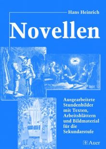 Novellen: Ausgearbeitete Stundenbilder mit Texten, Arbeitsblättern und Bildmaterial für die Sekundarstufe