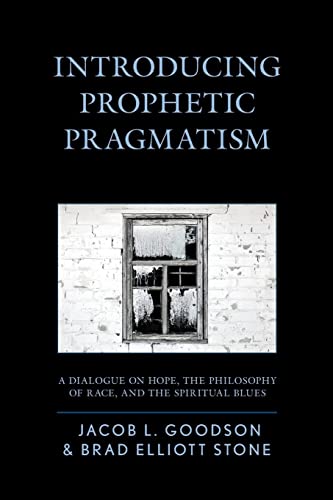 Introducing Prophetic Pragmatism: A Dialogue on Hope, the Philosophy of Race, and the Spiritual Blues