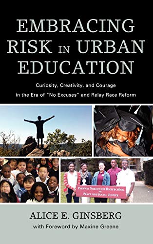 Embracing Risk in Urban Education: Curiosity, Creativity, and Courage in the Era of No Excuses and Relay Race Reform