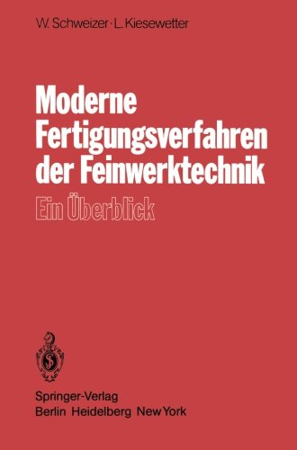 Moderne Fertigungsverfahren der Feinwerktechnik: Ein Überblick