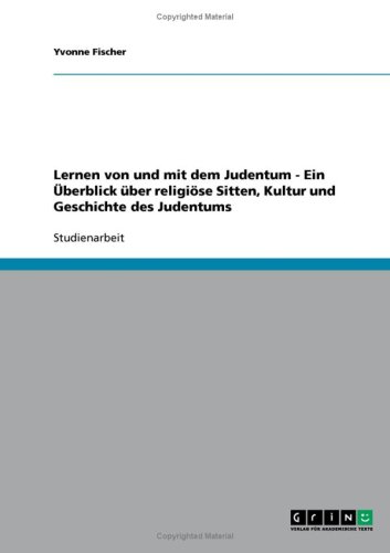 Lernen von und mit dem Judentum - Ein Überblick über religiöse Sitten, Kultur und Geschichte des Judentums