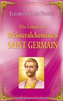 Die Lehren des Meisteralchemisten Saint Germain