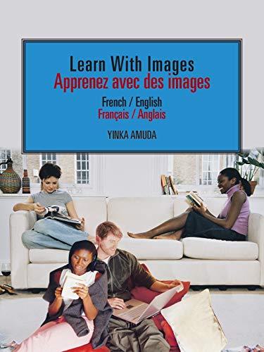 Learn With Images Apprenez avec des Images: French / English Français / Anglais: French / English // Francais / Anglais