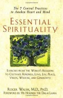 Essential Spirituality: The 7 Central Practices to Awaken Heart and Mind