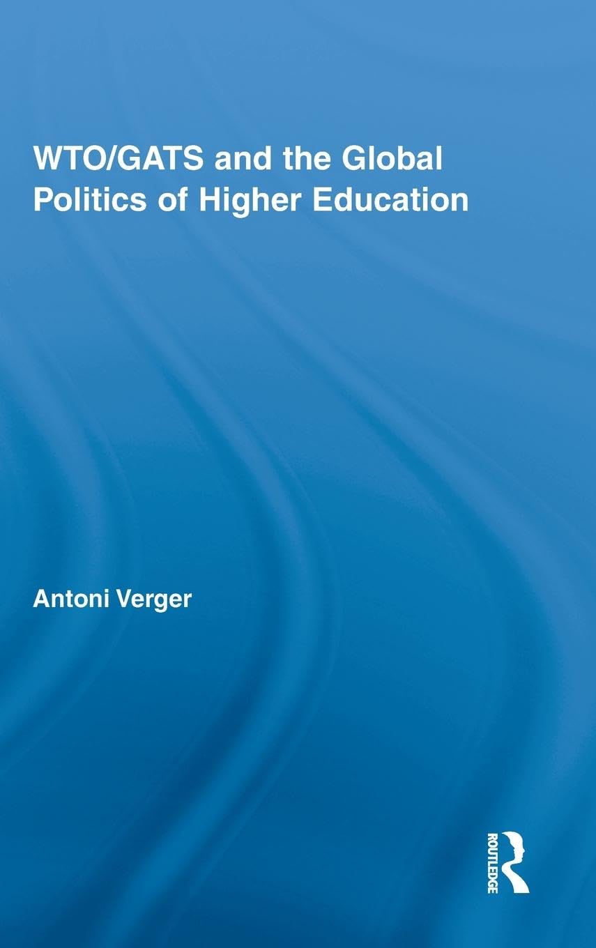 WTO/GATS and the Global Politics of Higher Education (Studies in Higher Education)