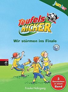 Teufelskicker junior - Wir stürmen ins Finale (Teufelskicker Junior - Die Sammelbände, Band 2)