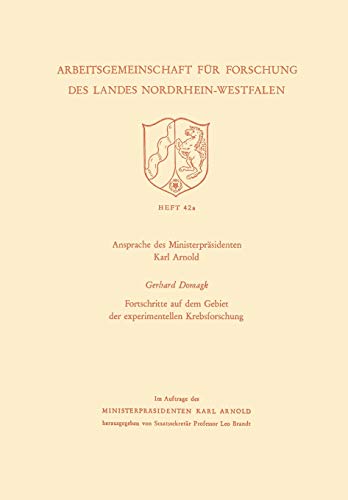 Ansprache des Ministerpräsidenten Fortschritte auf dem Gebiet der Experimentellen Krebsforschung (Arbeitsgemeinschaft für Forschung des Landes Nordrhein-Westfalen, 42a)