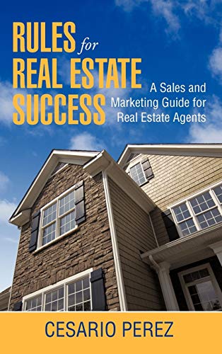 Rules for Real Estate Success: Real Estate Sales and Marketing Guide