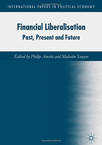 Financial Liberalisation: Past, Present and Future (International Papers in Political Economy)