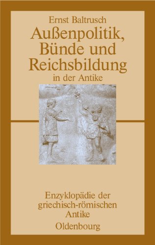 Ernst Baltrusch Außenpolitik, Bünde Und Reichsbildung In Der Antike
