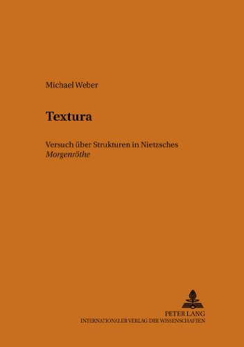 Textura: Nietzsches Morgenröthe - Versuch über ihre Struktur (Heidelberger Beiträge zur deutschen Literatur)