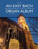 An Easy Bach Organ Album: Originalwerke und Bearbeitungen. Spielpartitur(en), Sammelband