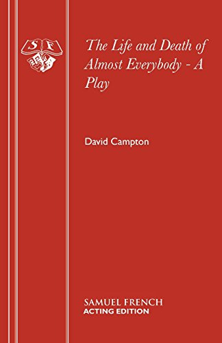 The Life and Death of Almost Everybody - A Play (Acting Edition)