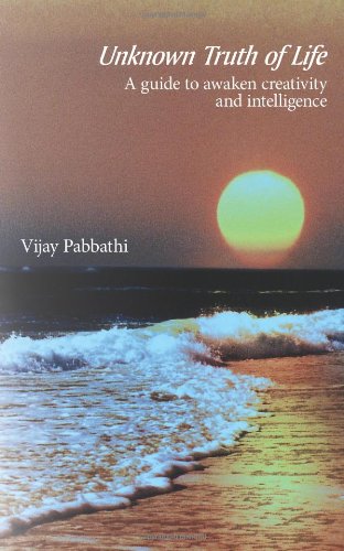 Unknown Truth of Life: A guide to awaken creativity and intelligence
