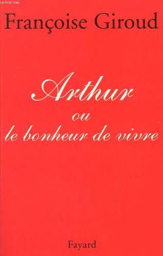 Arthur ou Le bonheur de vivre de Françoise Giroud - Poche