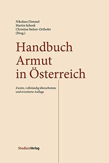 Handbuch Armut in Österreich: Zweite, vollständig überarbeitete und erweiterte Auflage