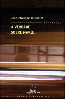 A verdade sobre Marie (Biblioteca Compostela de Narrativa Europea, Band 25)