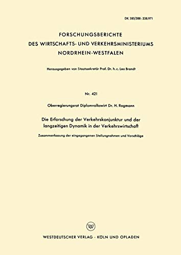 Die Erforschung der Verkehrskonjunktur und der Langzeitigen Dynamik in der Verkehrswirtschaft: Zusammenfassung der eingegangenen Stellungnahmen und ... Nordrhein-Westfalen, 421, Band 421)