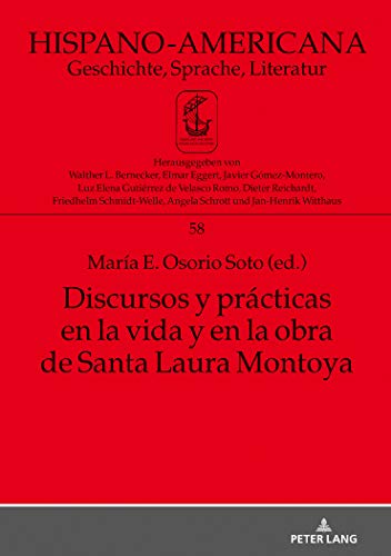 Discursos y prácticas en la vida y en la obra de Santa Laura Montoya (Hispano-Americana, Band 58)