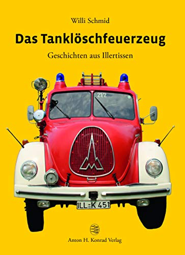 Das Tanklöschfeuerzeug: Geschichten aus Illertissen