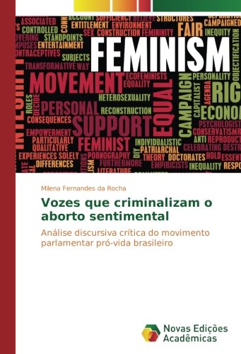 Vozes que criminalizam o aborto sentimental: Análise discursiva crítica do movimento parlamentar pró-vida brasileiro