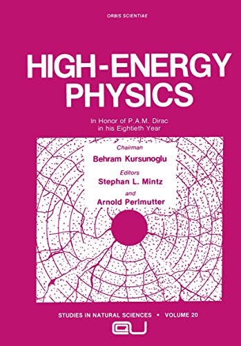 High-Energy Physics: In Honor Of P.A.M. Dirac In His Eightieth Year (Studies In The Natural Sciences) (Studies in the Natural Sciences, 20, Band 20)