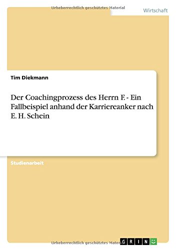 Der Coachingprozess des Herrn F. - Ein Fallbeispiel anhand der Karriereanker nach E. H. Schein