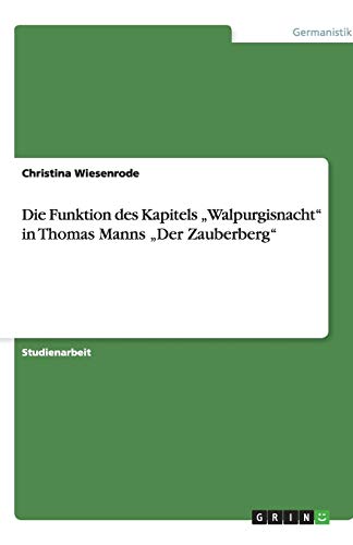 Die Funktion des Kapitels Walpurgisnacht in Thomas Manns Der Zauberberg