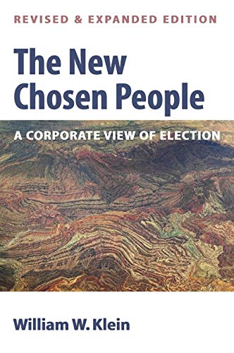 The New Chosen People, Revised and Expanded Edition: A Corporate View of Election