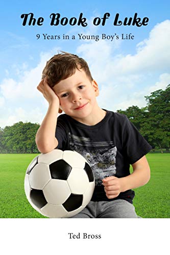 The Book of Luke: 9 Years in a Young Boy's Life (Finding Home, Band 1)