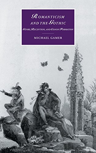 Romanticism and the Gothic: Genre, Reception, and Canon Formation (Cambridge Studies in Romanticism, Band 40)