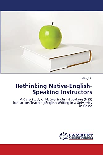 Rethinking Native-English-Speaking Instructors: A Case Study of Native-English-Speaking (NES) Instructors Teaching English Writing in a University in China