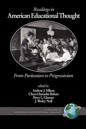 Readings in American Educational Thought: From Puritanism to Progressivism: From Puritanism to Progressivism (PB) (Readings in Educational Thought)