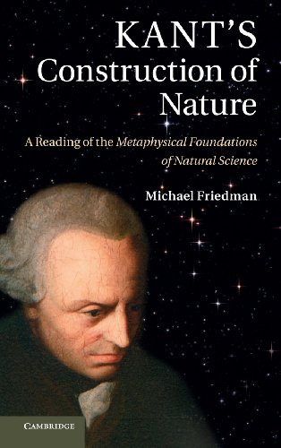 Kant's Construction of Nature: A Reading Of The Metaphysical Foundations Of Natural Science