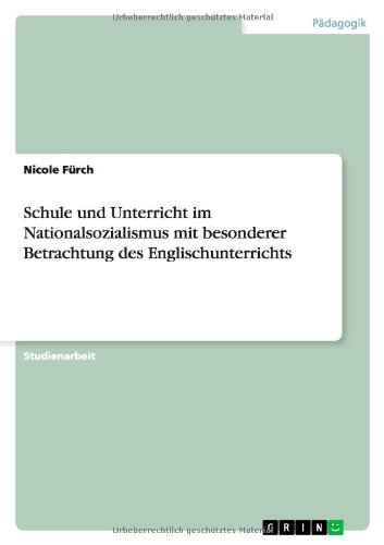 Schule und Unterricht im Nationalsozialismus mit besonderer Betrachtung des Englischunterrichts