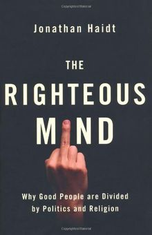 The Righteous Mind: Why Good People are Divided by Politics and Religion